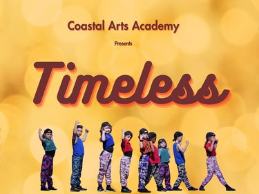 A promotional poster for "Coastal Arts Academy Presents Timeless," featuring the title in bold cursive lettering on a golden background, surrounded by young dancers in colorful patterned outfits striking dance poses, including a lineup of dancers with raised fists across the bottom.