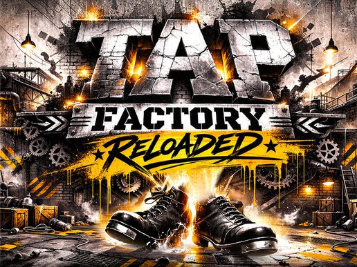 Industrial-style artwork featuring the title "Tap Factory Reloaded" in large metallic lettering surrounded by gears, pipes, brickwork and sparks. At the bottom, a pair of black tap shoes crash together on a factory floor, sending up bursts of light and smoke. Yellow paint splashes, glowing industrial lights and mechanical details create a bold, high-energy design inspired by rhythm, movement and urban factory settings